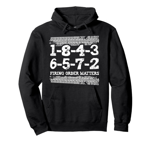 1 8 4 3 6 5 7 2 Firing Order Matters Hoodie - Fun Novelty Design Men Women - T-Shirt, Sweatshirt, Hoodie