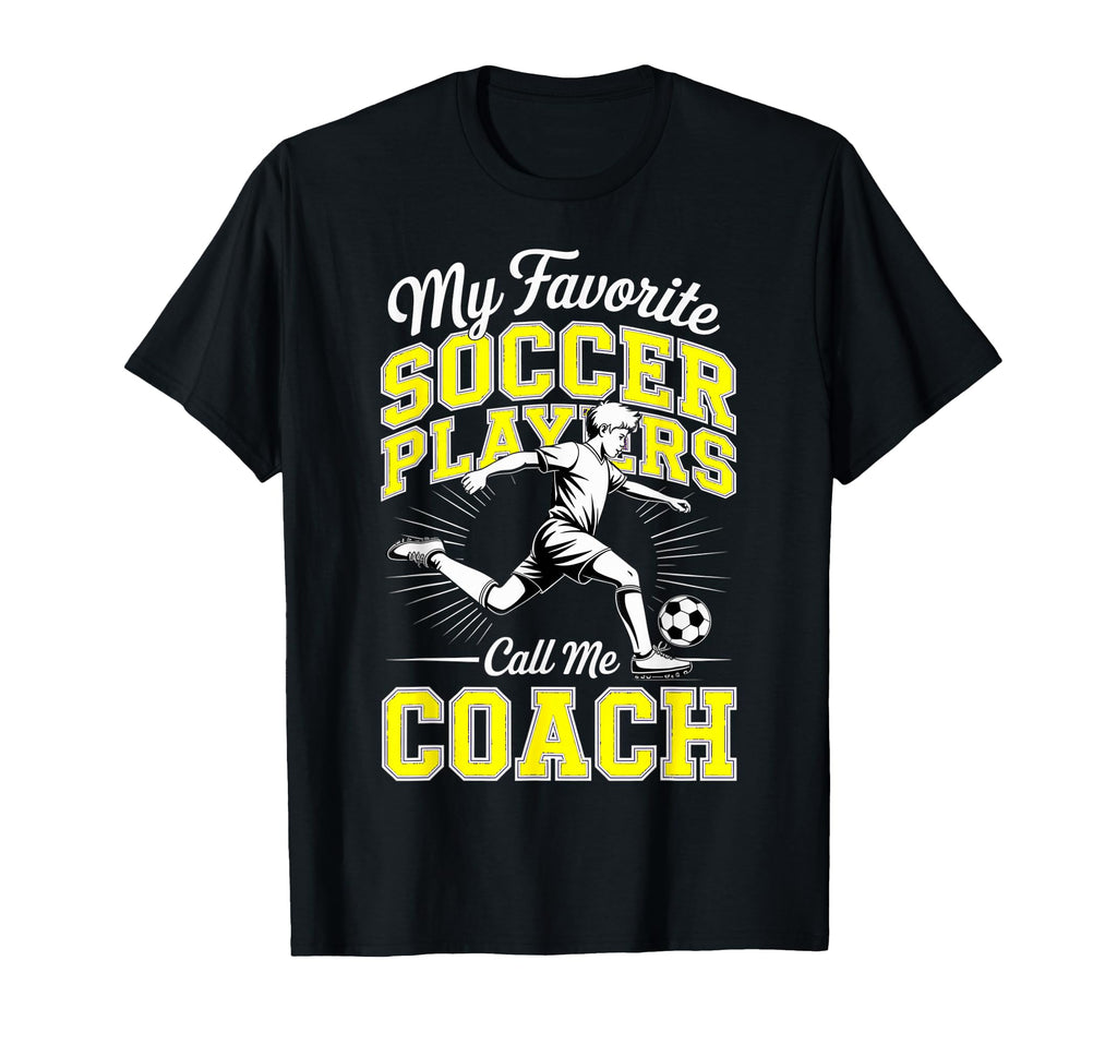 Soccer Coach My Favorite Soccer Players T-Shirt - Trendy Graphic Men Women - T-Shirt, Sweatshirt, Hoodie