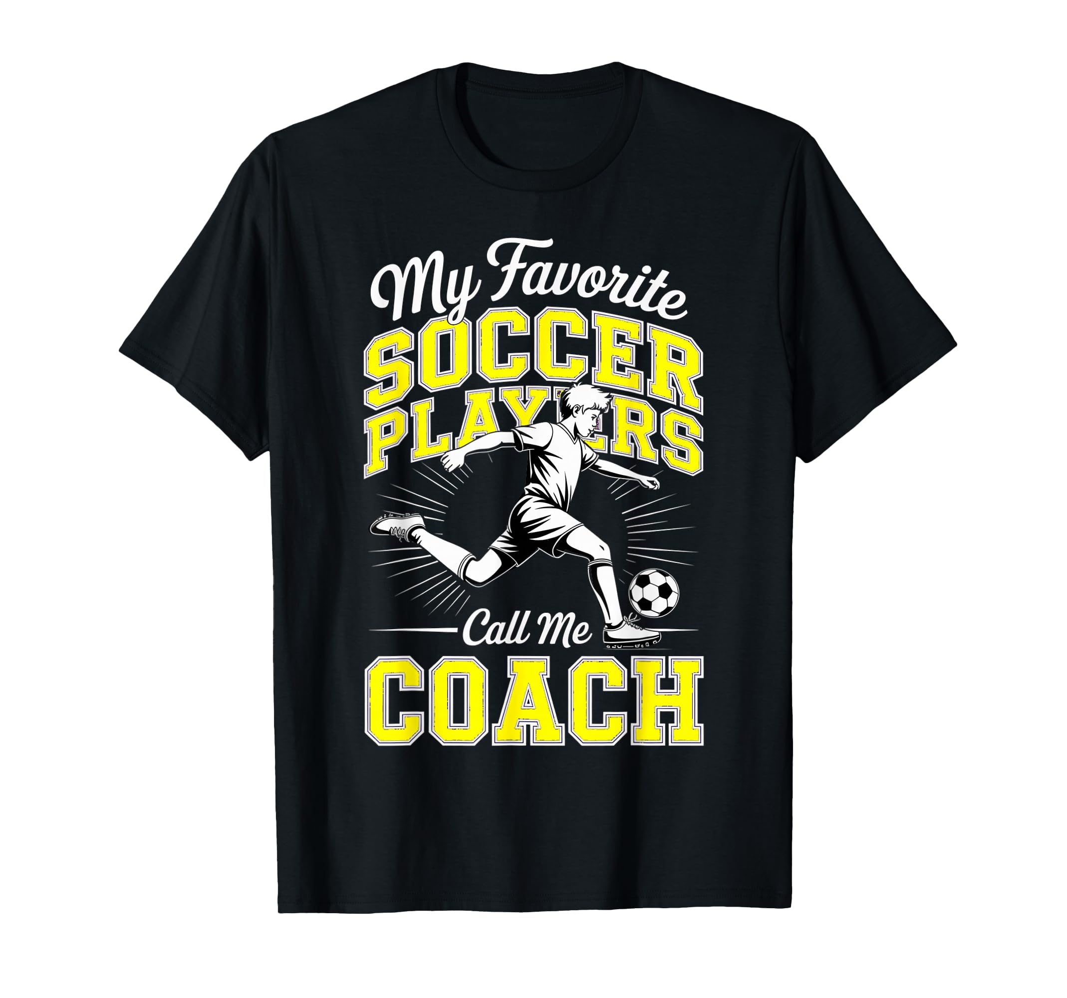Soccer Coach My Favorite Soccer Players T-Shirt - Trendy Graphic Men Women - T-Shirt, Sweatshirt, Hoodie