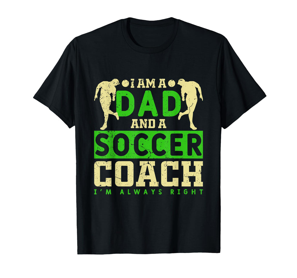 Funny Soccer Dad And Football Coach T-Shirt - Novelty Apparel Men Women - T-Shirt, Sweatshirt, Hoodie