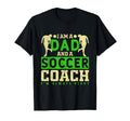Funny Soccer Dad And Football Coach T-Shirt - Novelty Apparel Men Women - T-Shirt, Sweatshirt, Hoodie