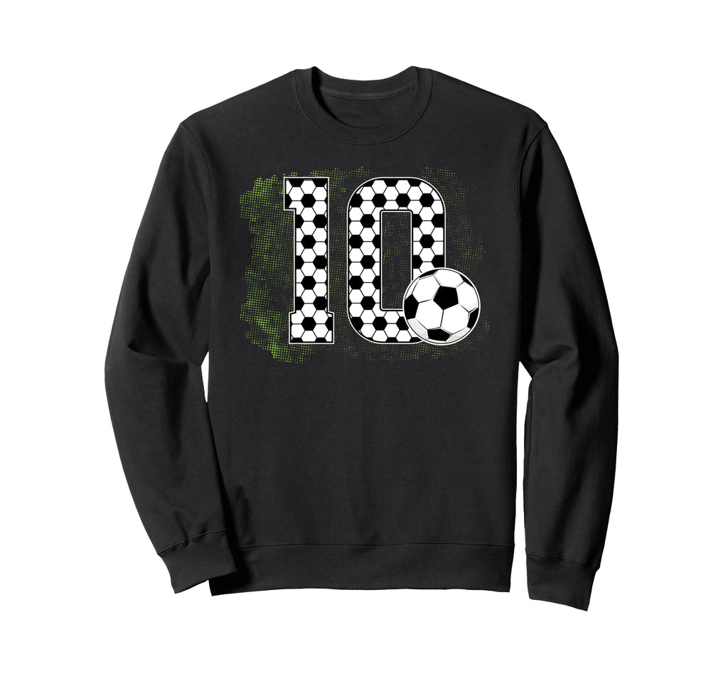 10Th Birthday Soccer Ten Year Old Sweatshirt - Streetwear Style Unisex - T-Shirt, Sweatshirt, Hoodie