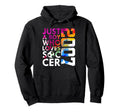 2007 Just Who Loves Soccer 19Th Birthday Hoodie - Trendy Graphic for Adults - T-Shirt, Sweatshirt, Hoodie