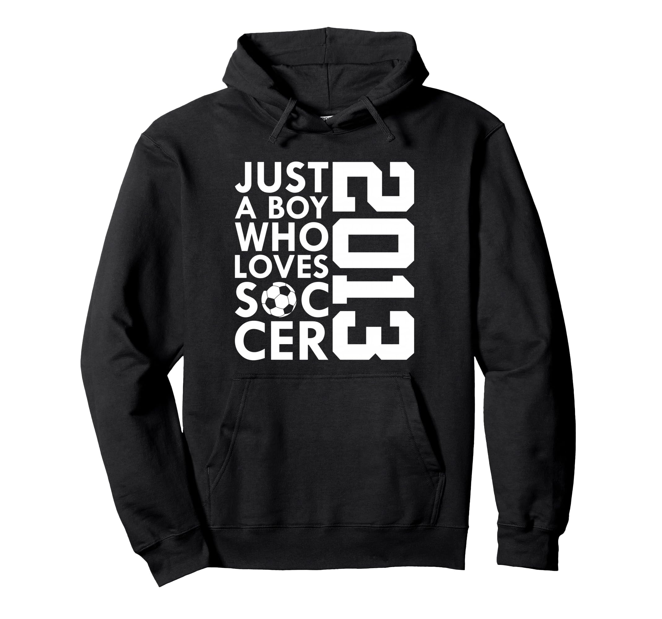 2013 Just Who Loves Soccer 13Th Birthday Hoodie - Fun Novelty Design Unisex - T-Shirt, Sweatshirt, Hoodie