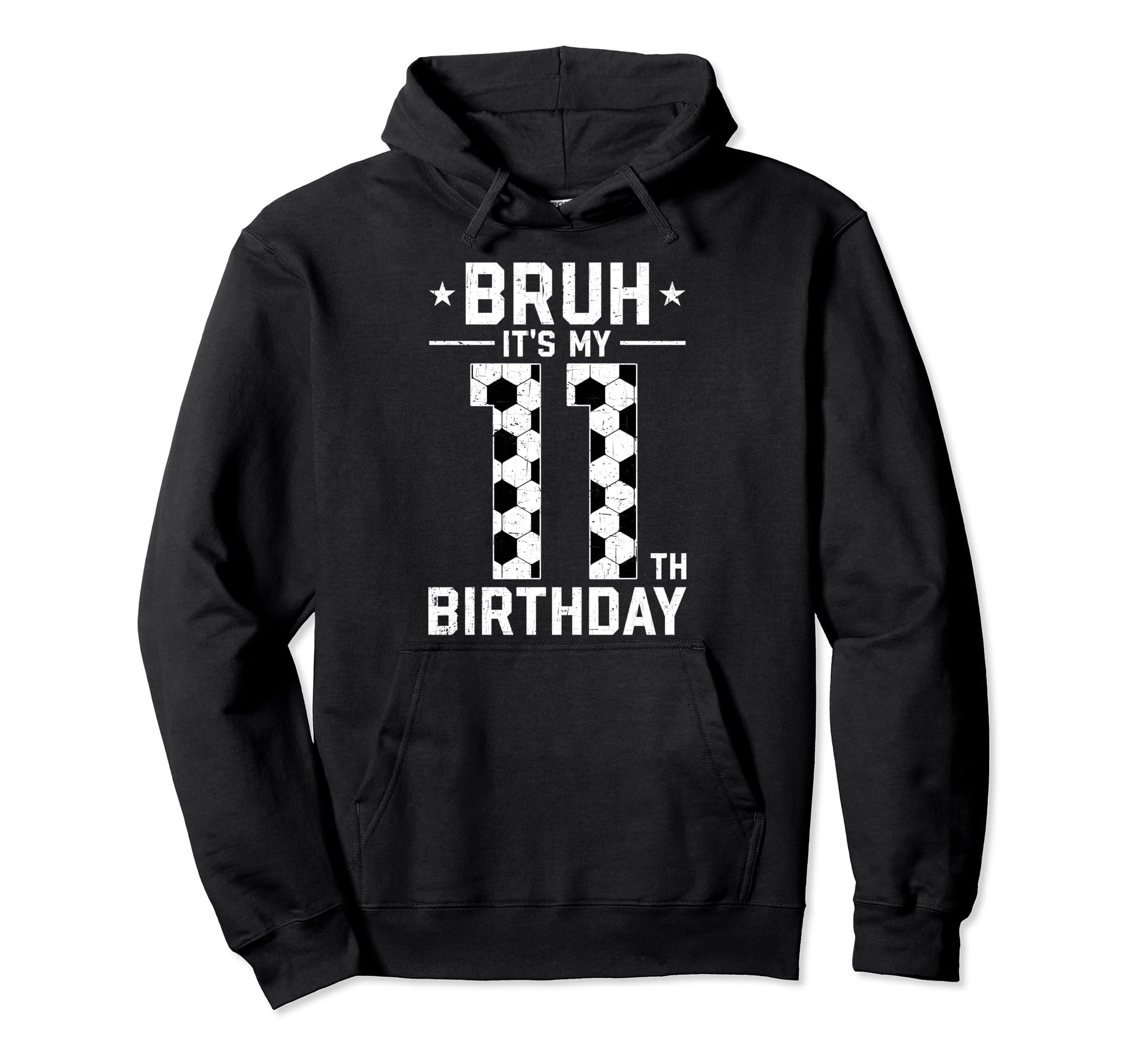 11 Year Old Birthday Soccer Bruh Its Hoodie - Streetwear Style Men Women - T-Shirt, Sweatshirt, Hoodie
