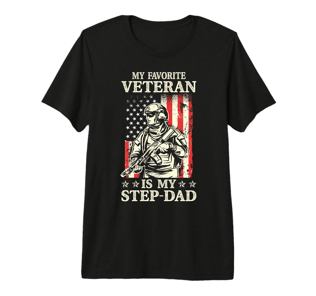 My Favorite Veteran Is My Stepdad Parent T-Shirt - Novelty Apparel Unisex - T-Shirt, Sweatshirt, Hoodie