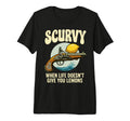 Scurvy When Life Doesnt Give You T-Shirt - Custom Art Print for Adults - T-Shirt, Sweatshirt, Hoodie