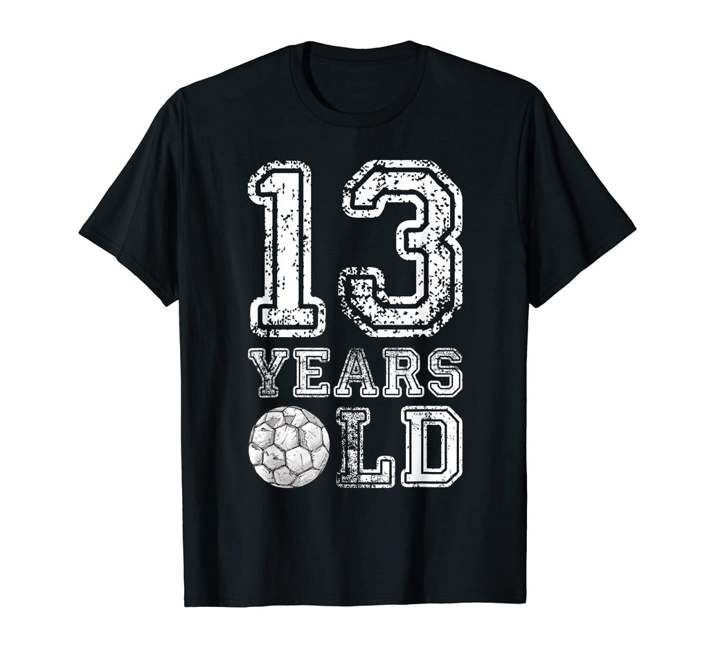13 Years Old Soccer Sports Birthday T-Shirt - Casual Everyday Wear Unisex - T-Shirt, Sweatshirt, Hoodie