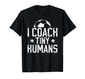 I Coach Tiny Humans Soccer Coach T-Shirt - Trendy Graphic for Adults - T-Shirt, Sweatshirt, Hoodie