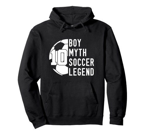 10 Years Myth Soccer Legend 10Th Birthday Hoodie - Trendy Graphic Unisex - T-Shirt, Sweatshirt, Hoodie