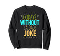 00 Days Without Dad Joke Funny Sweatshirt - Aesthetic Graphic for Adults - T-Shirt, Sweatshirt, Hoodie