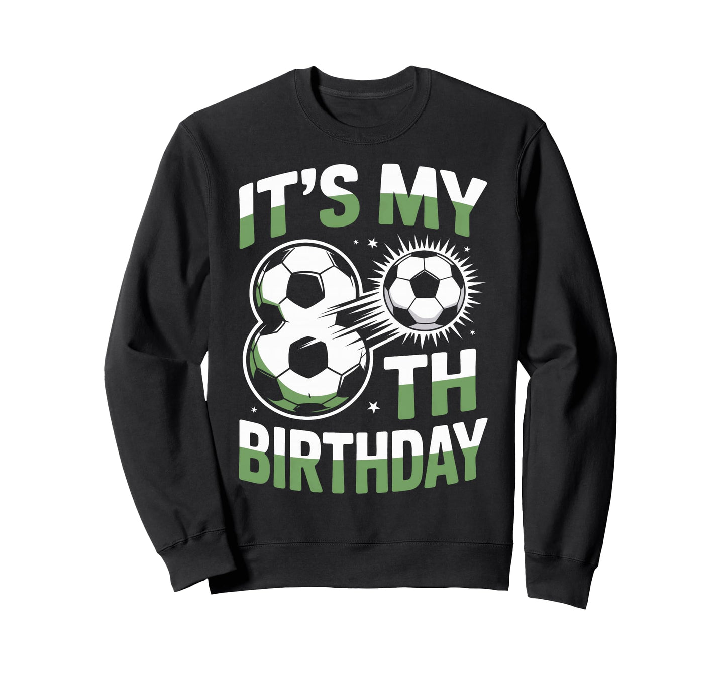 Its My 8Th Birthday Soccer Player Sweatshirt - Custom Art Print Unisex - T-Shirt, Sweatshirt, Hoodie