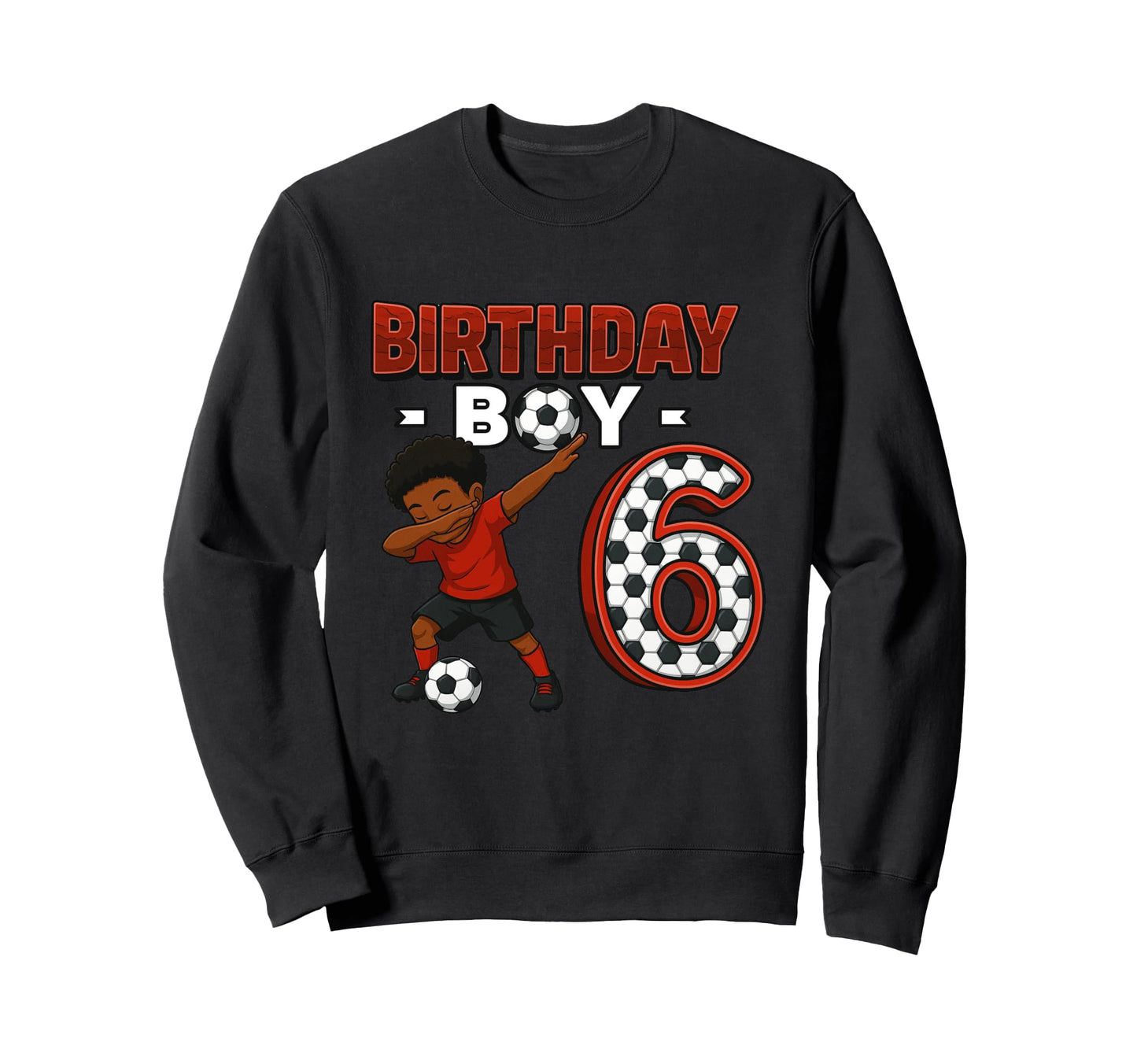 Dabbing 6 Year Old Soccer Player Sweatshirt - Casual Everyday Wear Unisex - T-Shirt, Sweatshirt, Hoodie