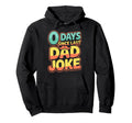 0 Days Since Last Dad Joke Meme Hoodie - Novelty Apparel Men Women - T-Shirt, Sweatshirt, Hoodie