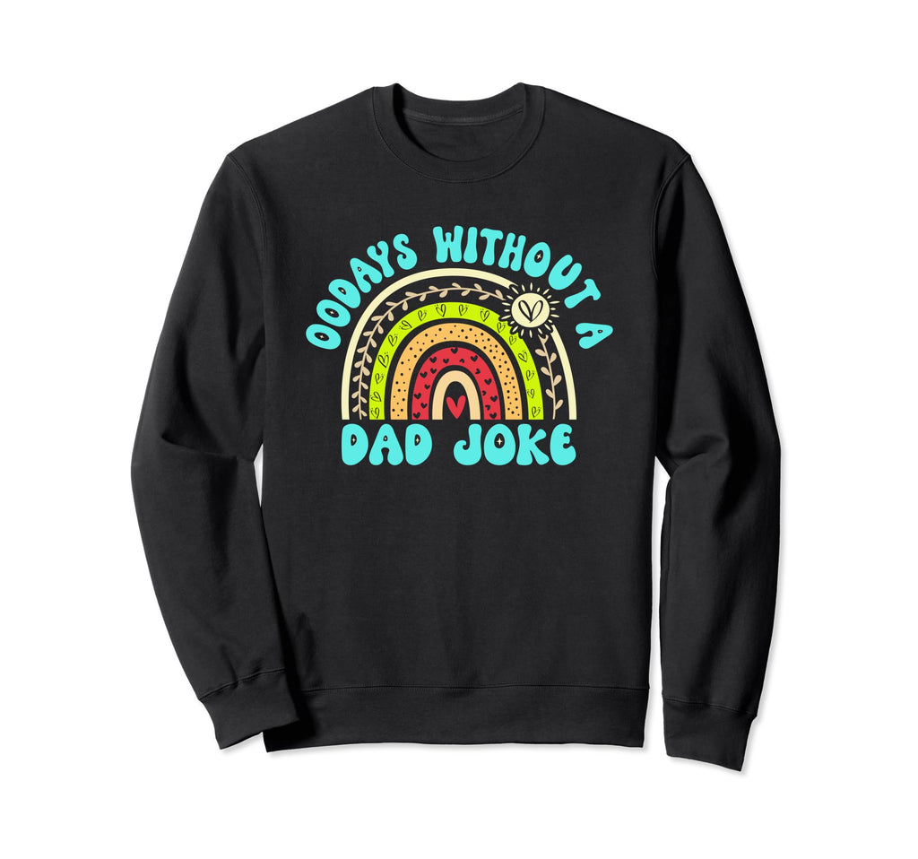 00 Days Without Dad Joke Sweatshirt - Casual Everyday Wear for Adults - T-Shirt, Sweatshirt, Hoodie
