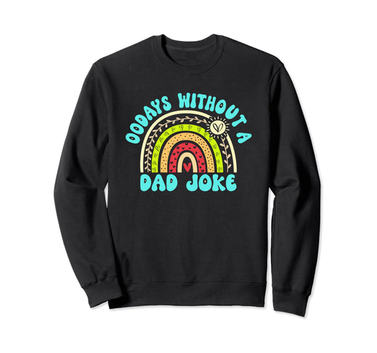 00 Days Without Dad Joke Sweatshirt - Casual Everyday Wear for Adults - T-Shirt, Sweatshirt, Hoodie