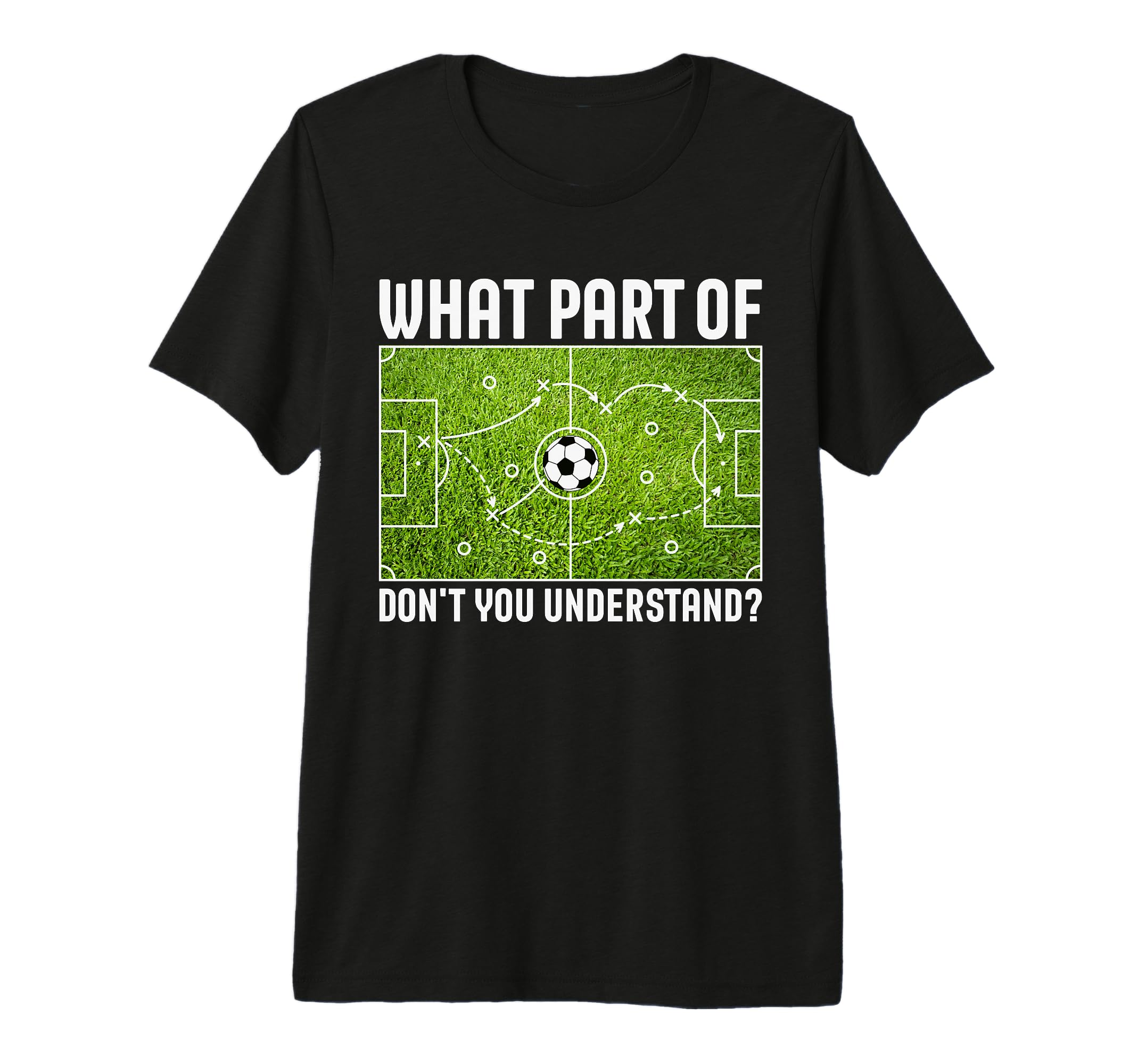 What Part Dont You Understand Soccer T-Shirt - Unique Graphic Men Women - T-Shirt, Sweatshirt, Hoodie