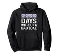 00 Zero Days Without Bad Dad Joke Hoodie - Fun Novelty Design Men Women - T-Shirt, Sweatshirt, Hoodie