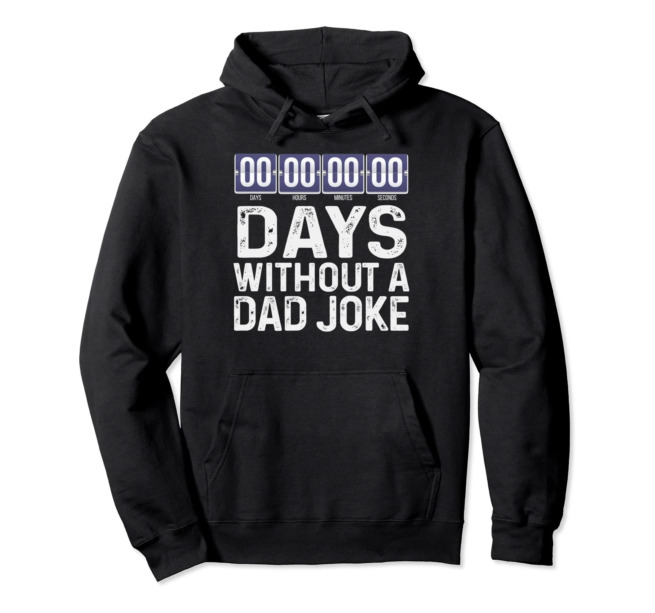 00 Zero Days Without Bad Dad Joke Hoodie - Fun Novelty Design Men Women - T-Shirt, Sweatshirt, Hoodie