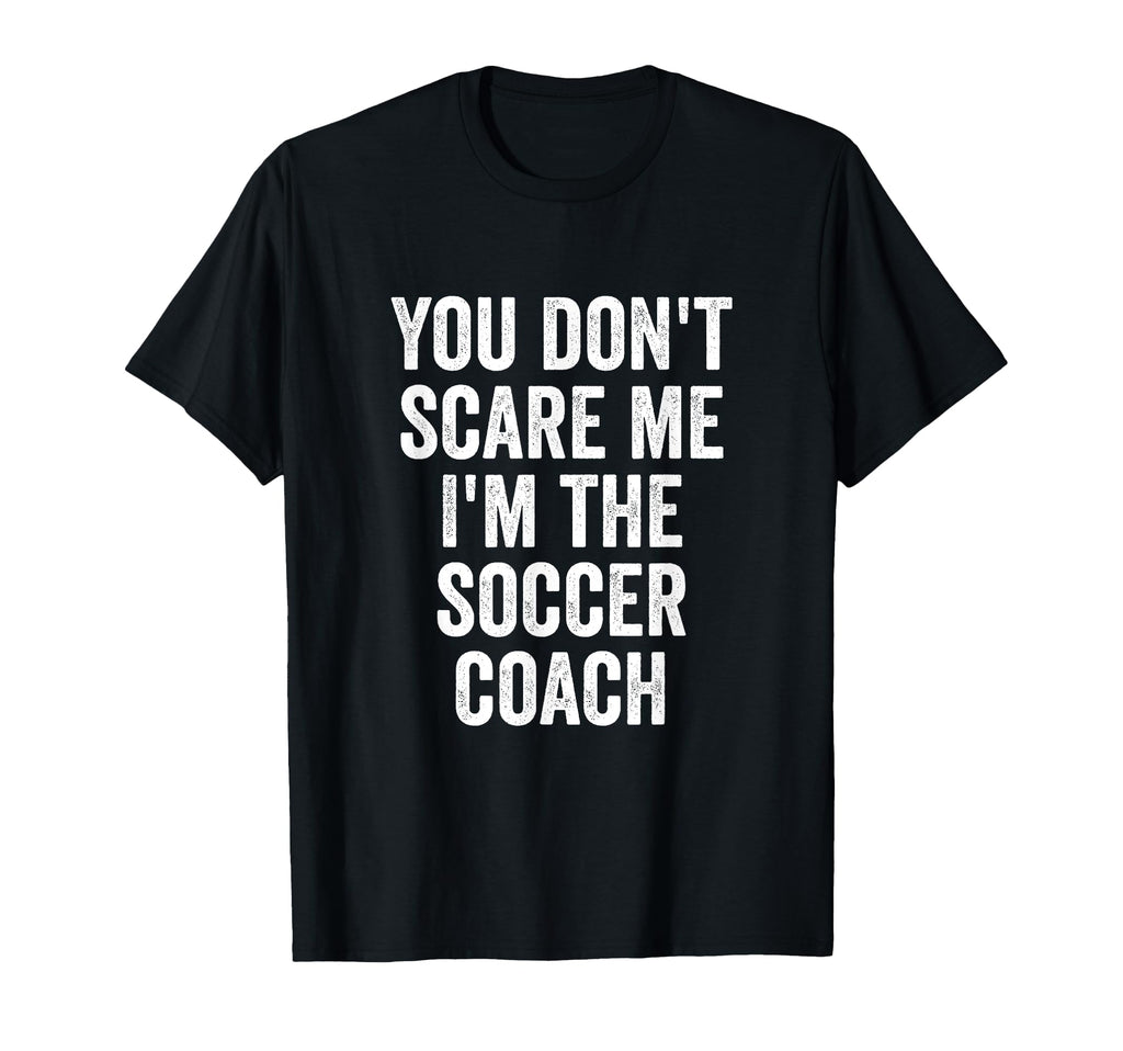 Funny Soccer Coach Sarcastic Joke T-Shirt - Custom Art Print for Adults - T-Shirt, Sweatshirt, Hoodie