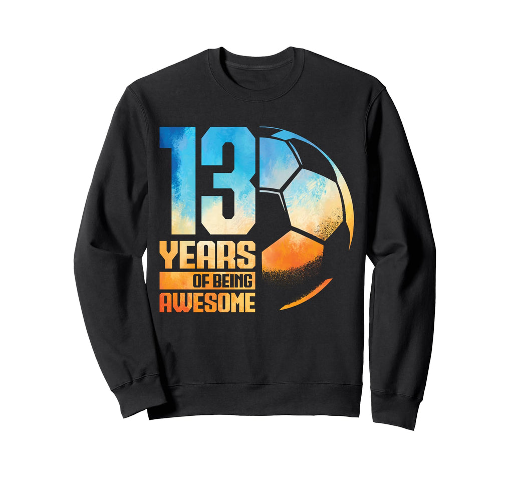 13Th Birthday Soccer Player Sweatshirt - Casual Everyday Wear for Adults - T-Shirt, Sweatshirt, Hoodie