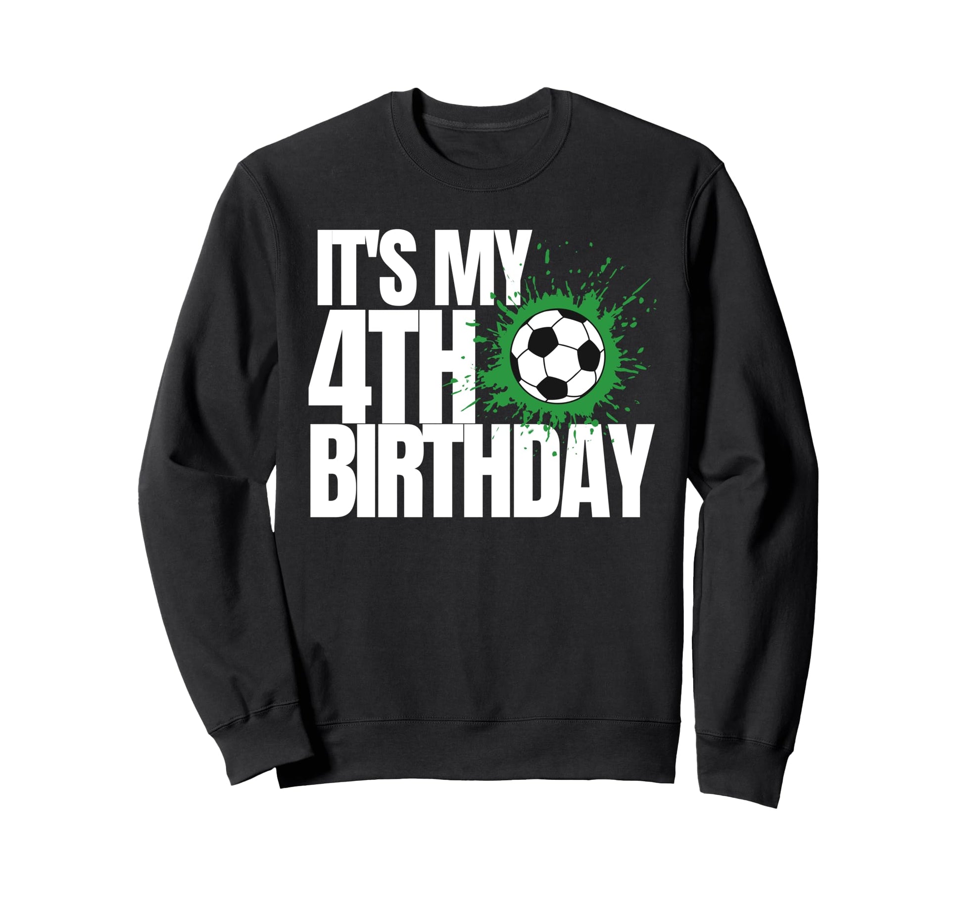Its My 4Th Birthday Soccer Player Sweatshirt - Fun Novelty Design Unisex - T-Shirt, Sweatshirt, Hoodie