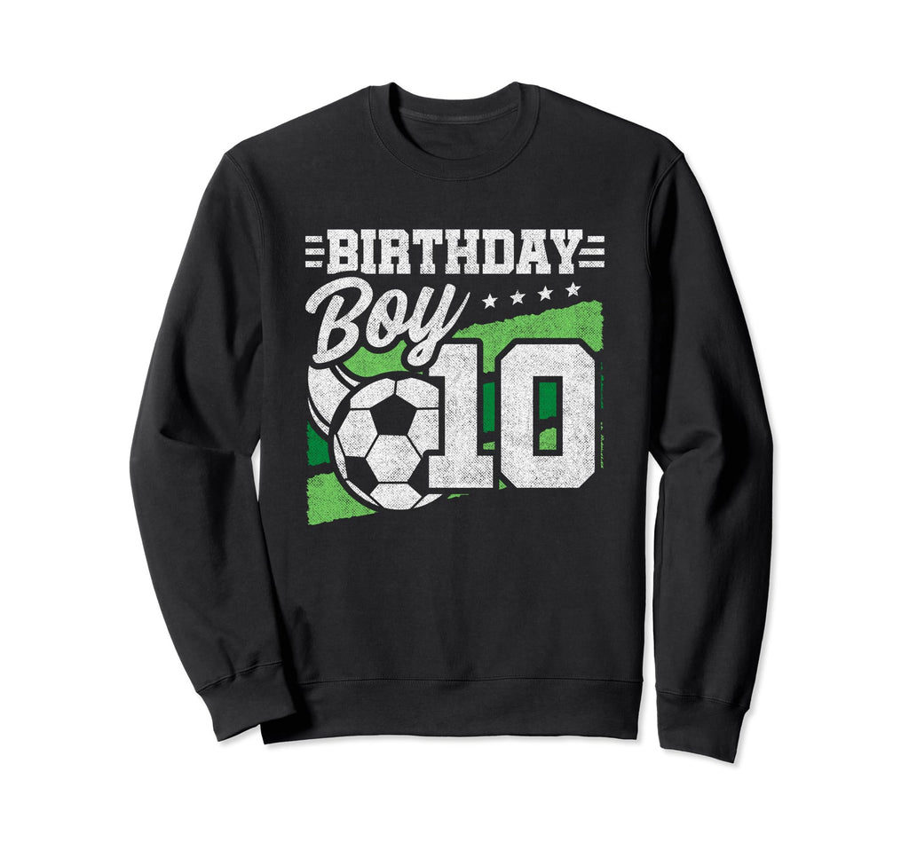 10 Year Old Soccer Birthday Sweatshirt - Fun Novelty Design for Adults - T-Shirt, Sweatshirt, Hoodie