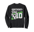 10 Year Old Birthday Soccer Party Sweatshirt - Streetwear Style Men Women - T-Shirt, Sweatshirt, Hoodie
