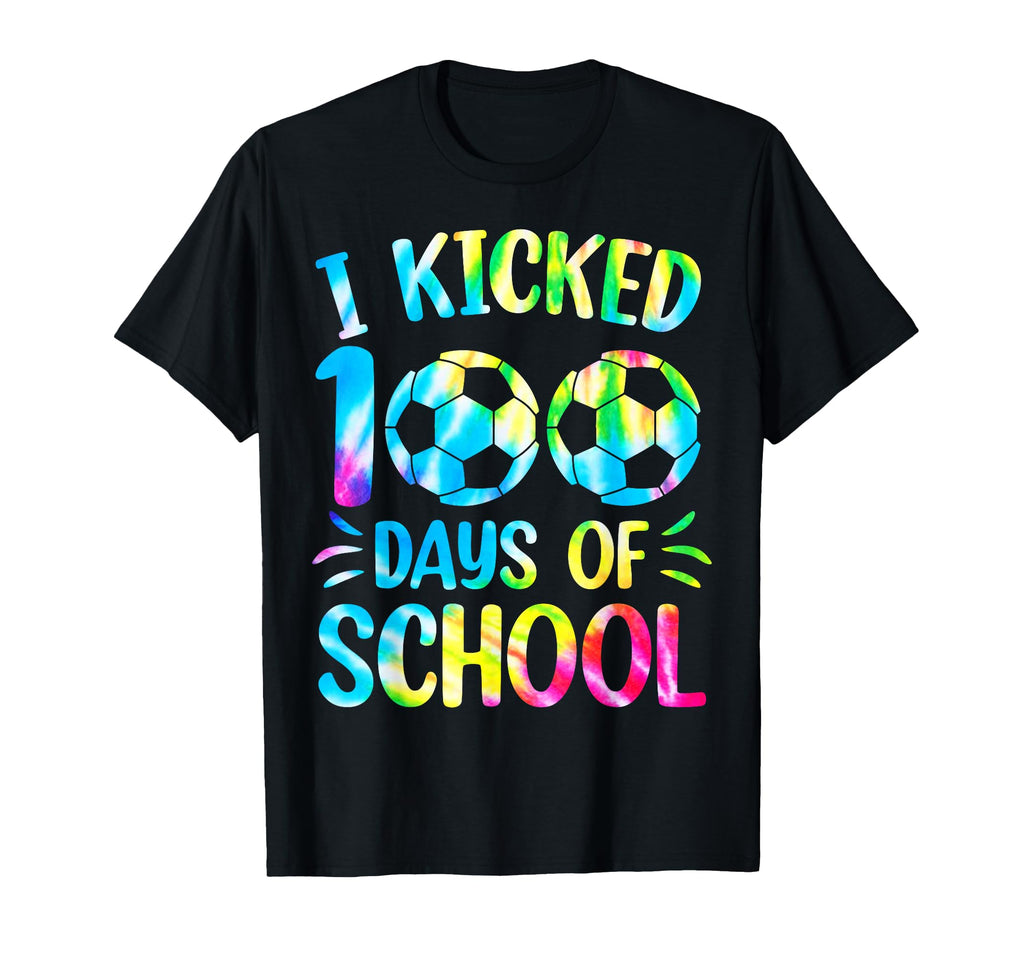 I Kicked 100 Days School Soccer Tie Dye T-Shirt - Unique Graphic Men Women - T-Shirt, Sweatshirt, Hoodie