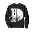 18Th Birthday Golf Player Golf 18 Sweatshirt - Aesthetic Graphic Men Women - T-Shirt, Sweatshirt, Hoodie