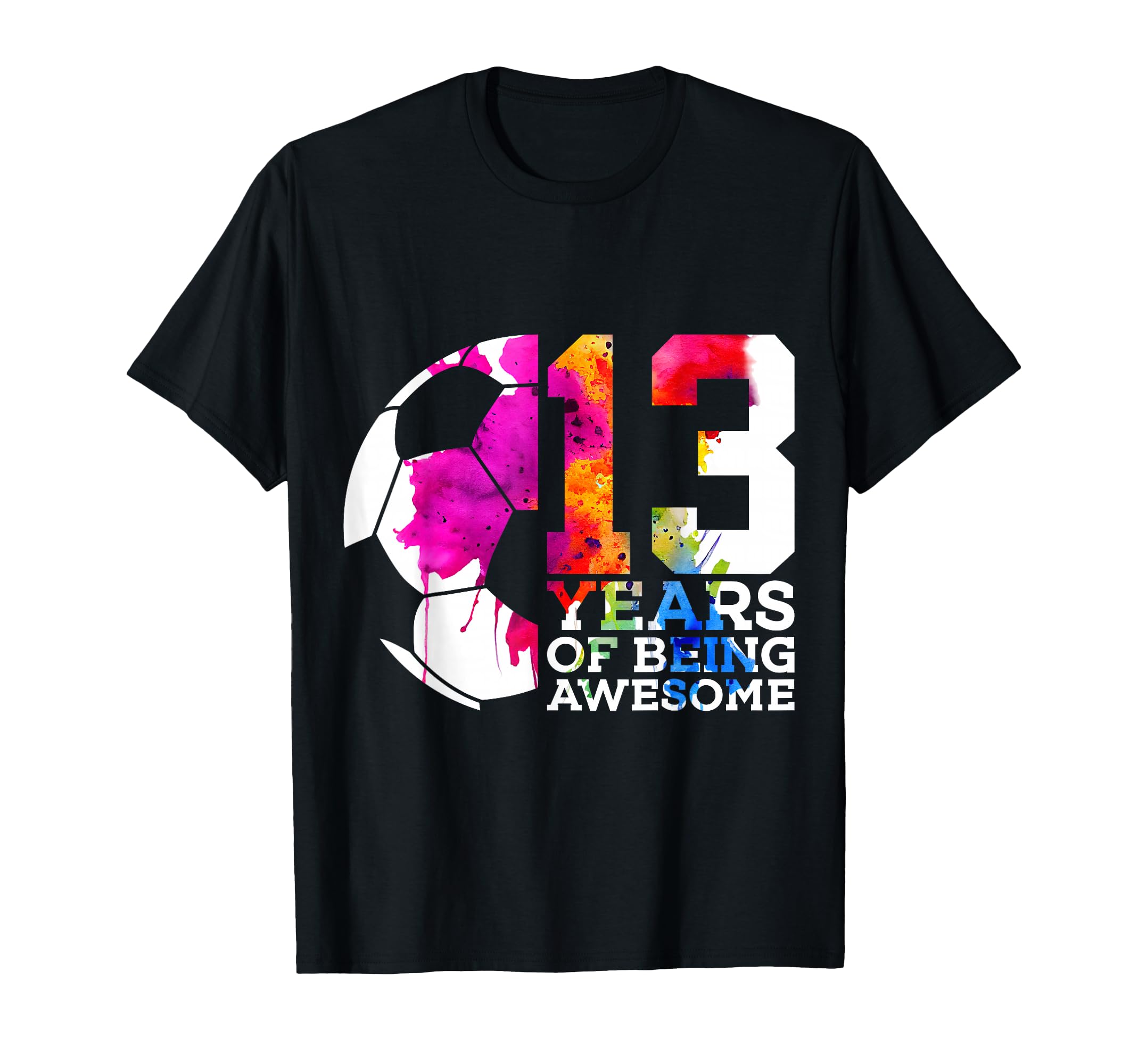 13 Years Being Awesome Soccer 13Th T-Shirt - Trendy Graphic for Adults - T-Shirt, Sweatshirt, Hoodie