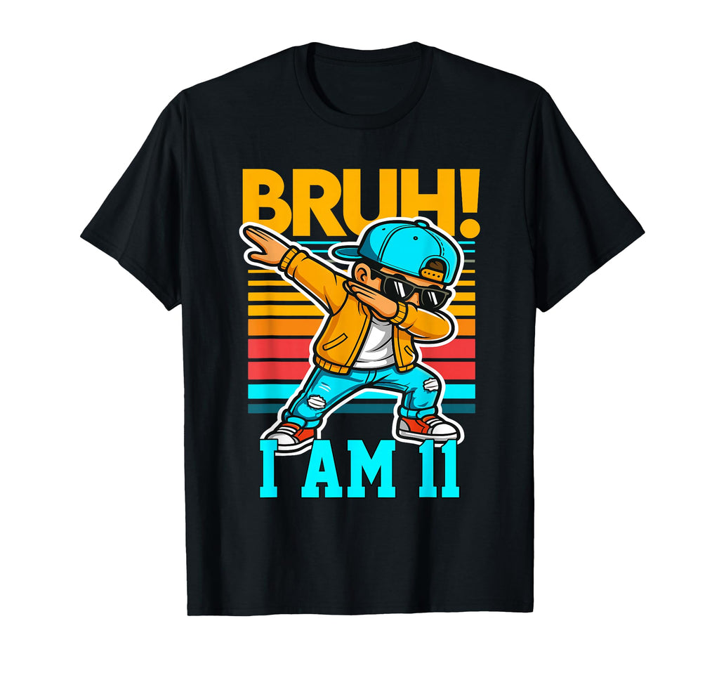 11 Year Old Birthday Dabbing Bruh Its My T-Shirt - Graphic Print Men Women - T-Shirt, Sweatshirt, Hoodie