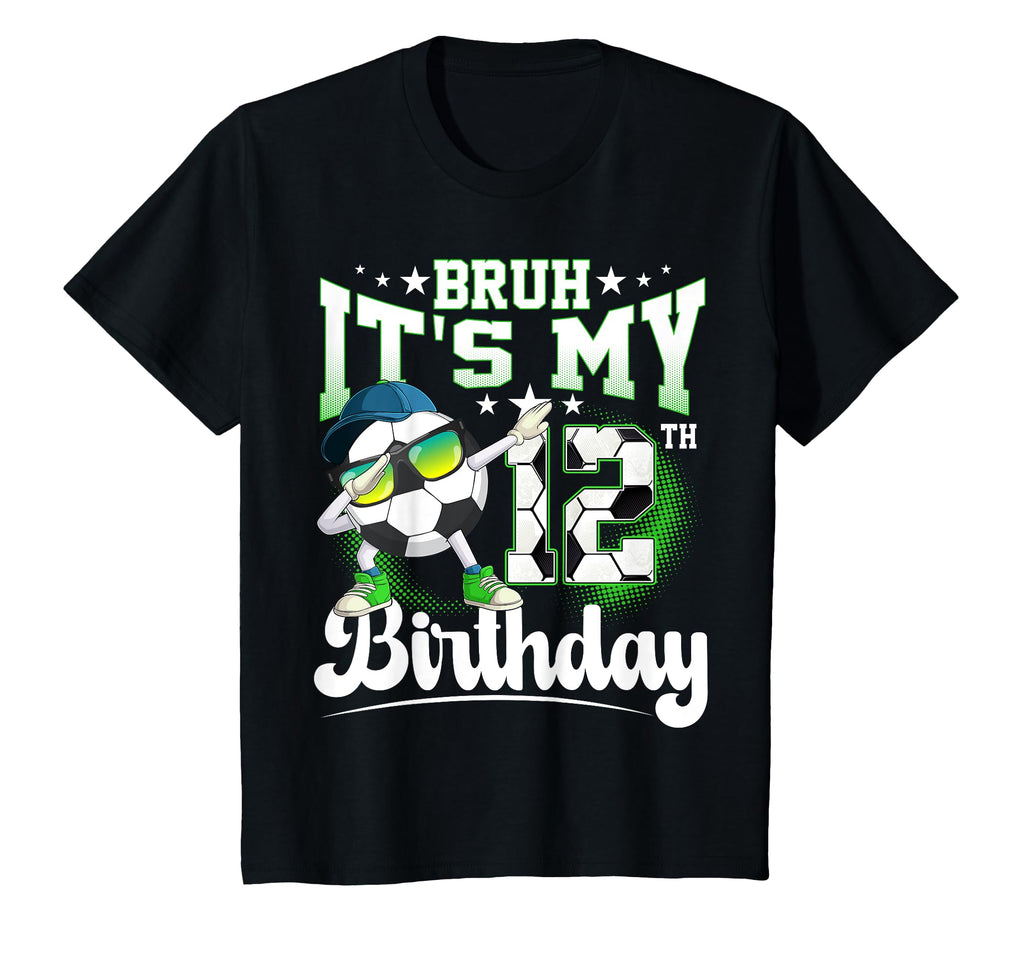 12 Years Old Birthday Bruh Its My 12Th T-Shirt - Novelty Apparel Unisex - T-Shirt, Sweatshirt, Hoodie