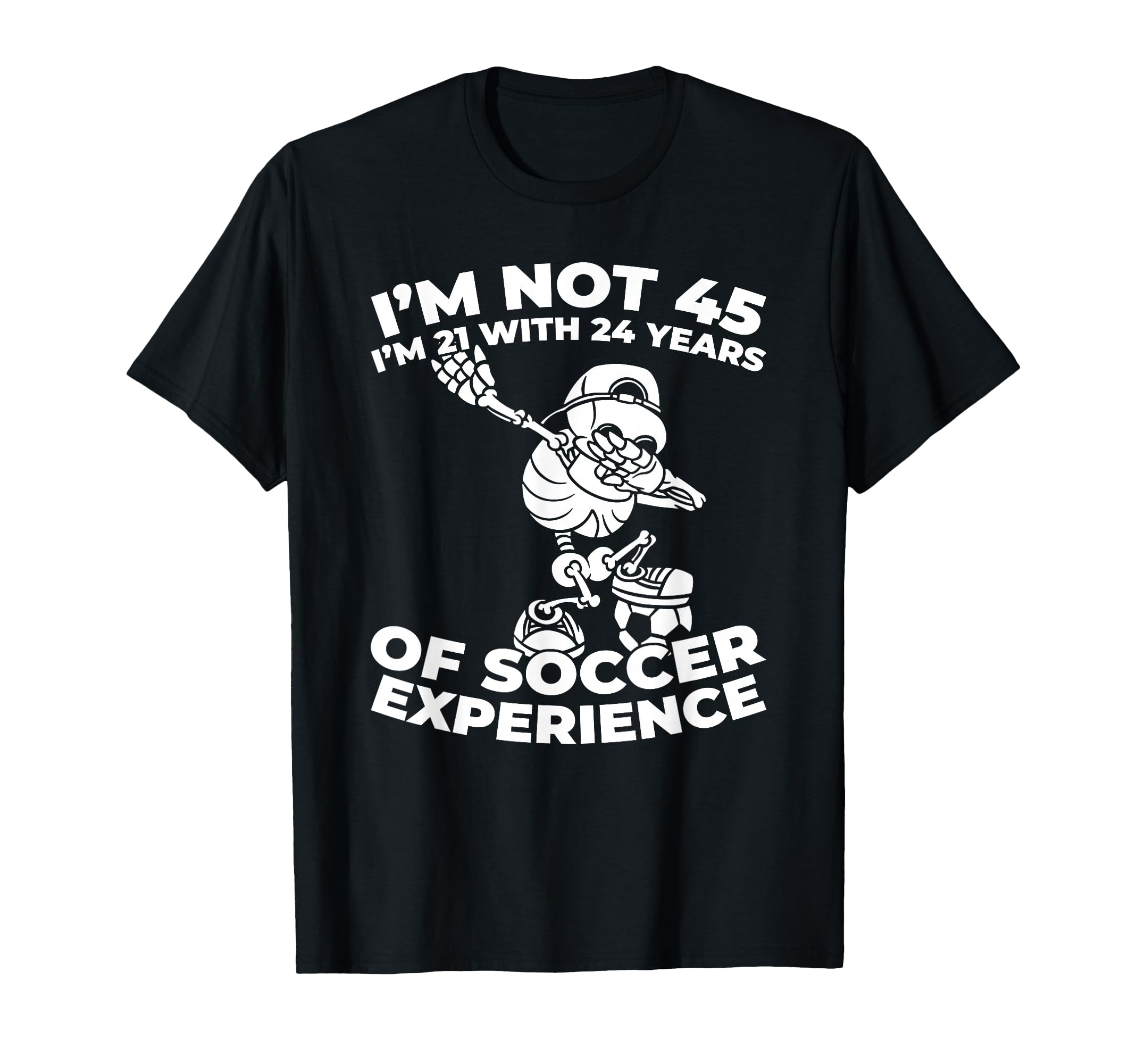 45 Years Old Soccer Player Team T-Shirt - Casual Everyday Wear Men Women - T-Shirt, Sweatshirt, Hoodie