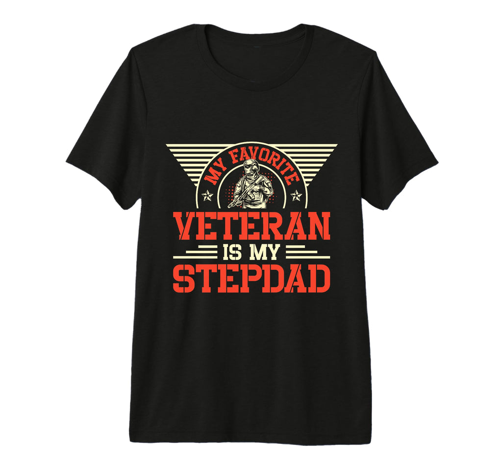 My Favorite Veteran Is My Stepdad T-Shirt - Novelty Apparel for Adults - T-Shirt, Sweatshirt, Hoodie