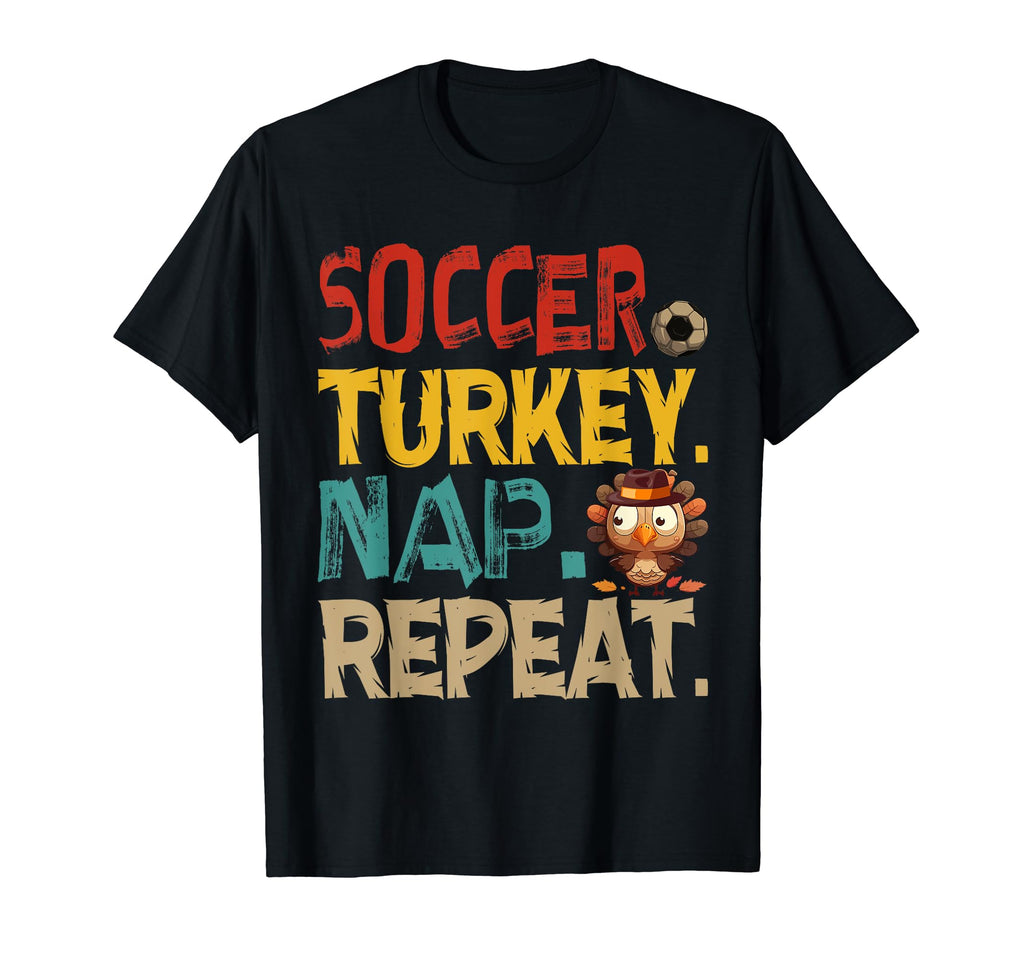 Soccer Turkey Nap Repeat Thanksgiving T-Shirt - Graphic Print for Adults - T-Shirt, Sweatshirt, Hoodie