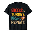 Soccer Turkey Nap Repeat Thanksgiving T-Shirt - Graphic Print for Adults - T-Shirt, Sweatshirt, Hoodie