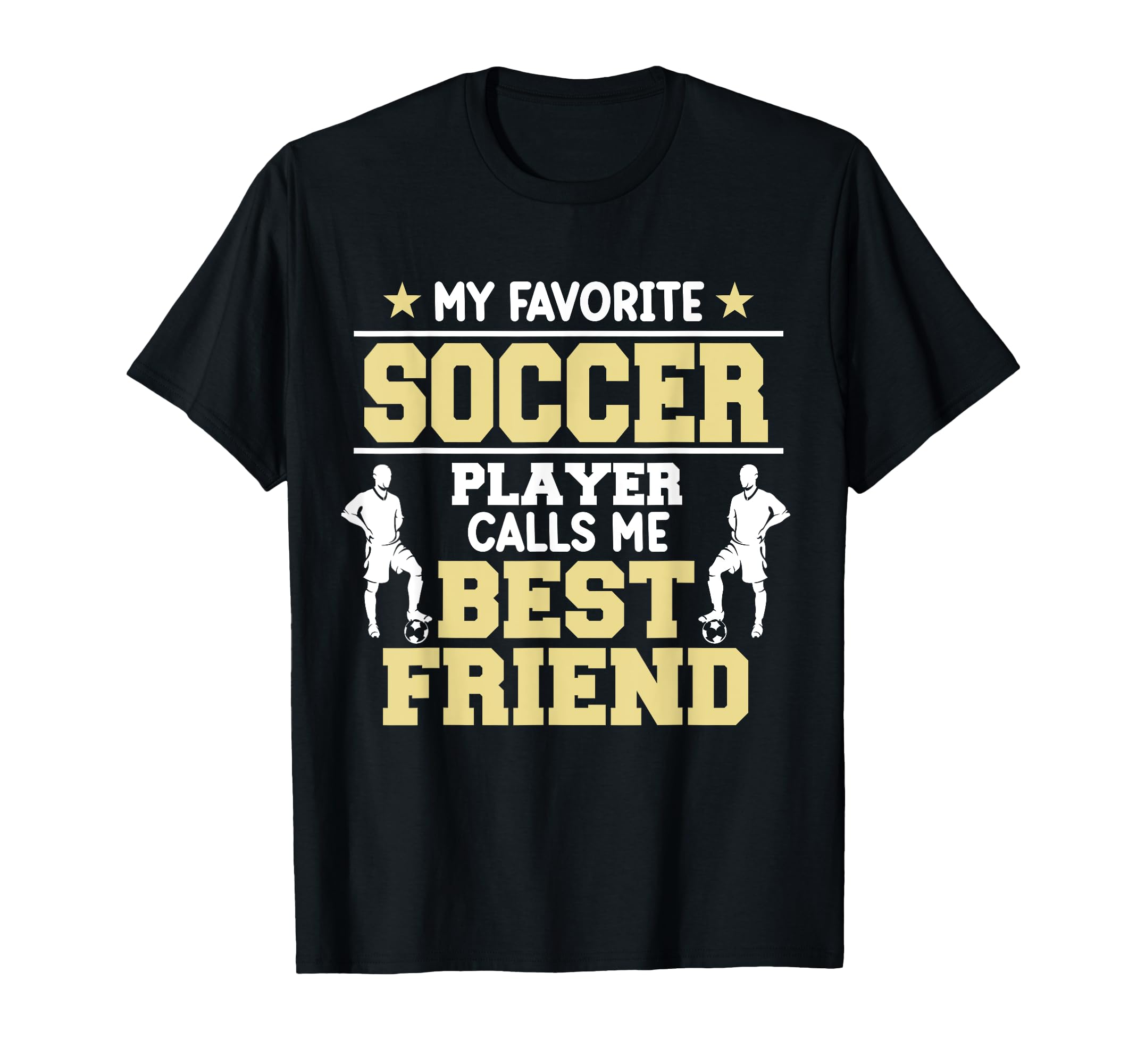Soccer Player Calls Me Friend T-Shirt - Casual Everyday Wear for Adults - T-Shirt, Sweatshirt, Hoodie