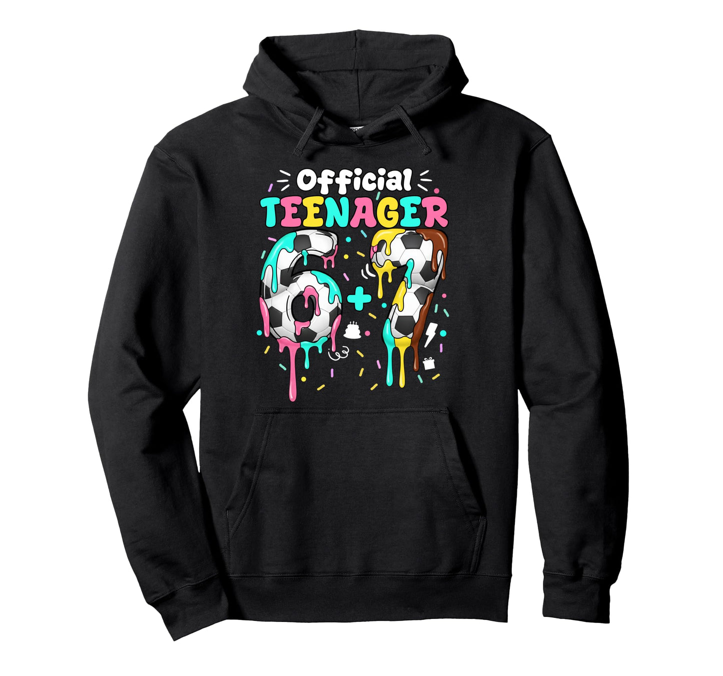 13Th Birthday Teenager Six Seven 6 7 Hoodie - Casual Everyday Wear Unisex - T-Shirt, Sweatshirt, Hoodie