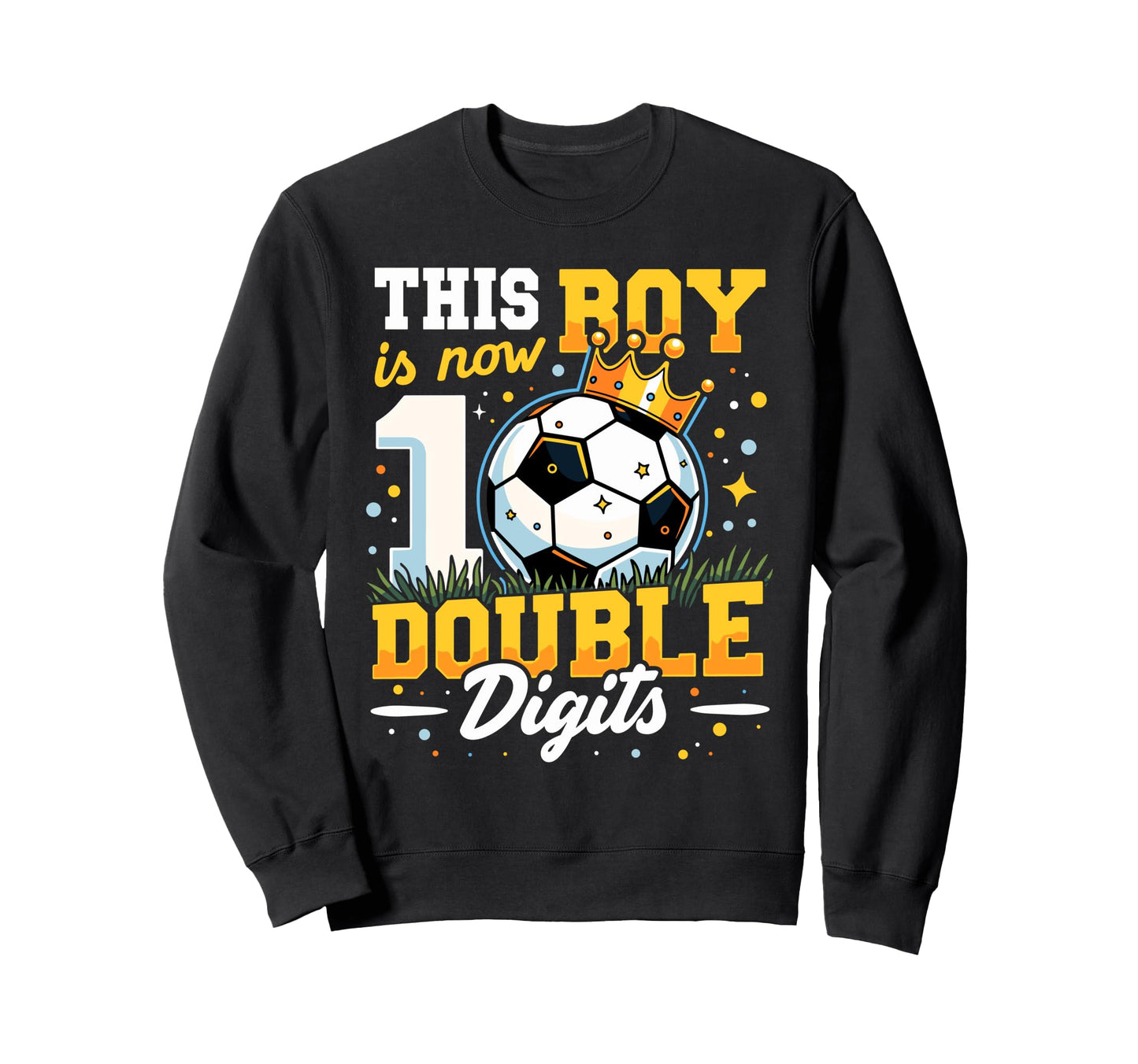 This Is Now Double Digits Soccer Sweatshirt - Minimalist Print for Adults - T-Shirt, Sweatshirt, Hoodie