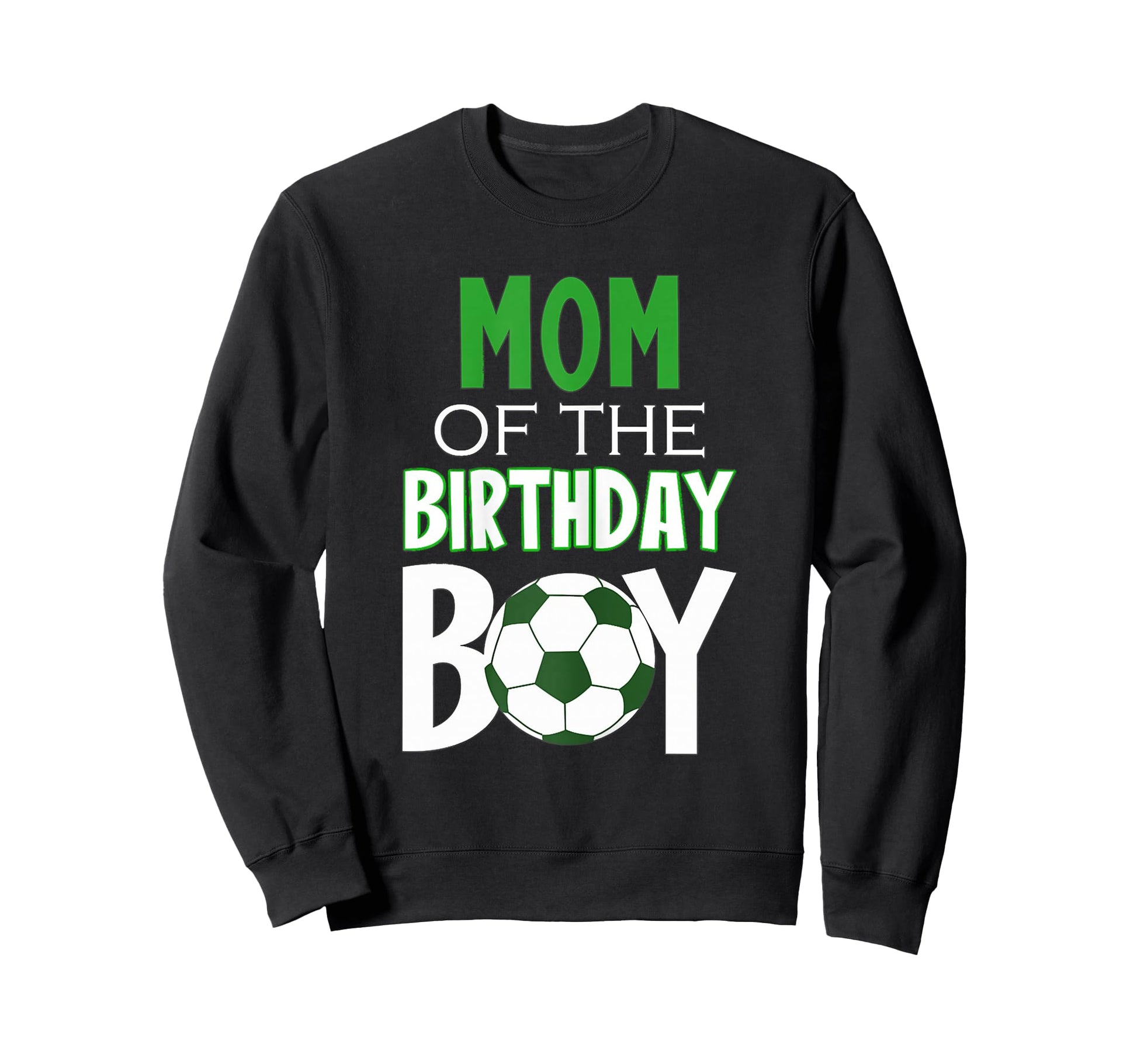 Womens Mom Birthday Soccer Mom Sweatshirt - Fun Novelty Design Unisex - T-Shirt, Sweatshirt, Hoodie