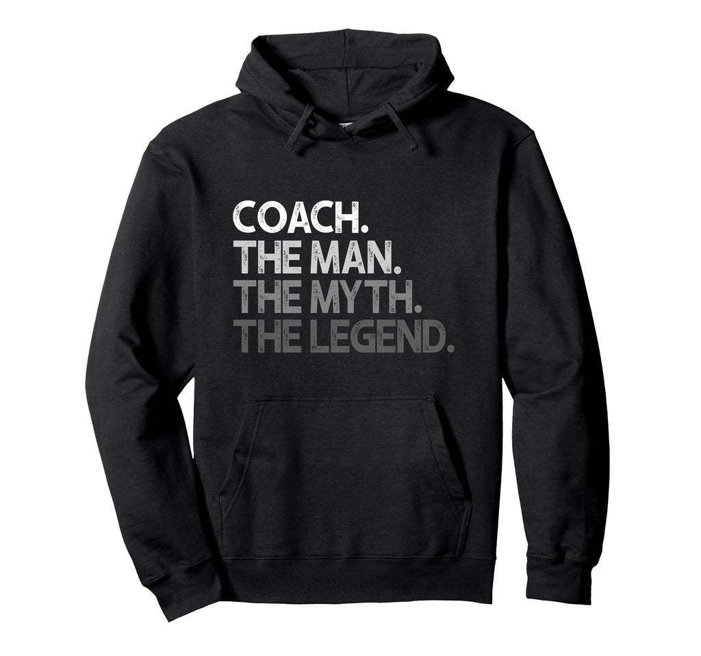 Coach Coaches Gift Myth Legend Coaching Hoodie - Graphic Print Men Women - T-Shirt, Sweatshirt, Hoodie