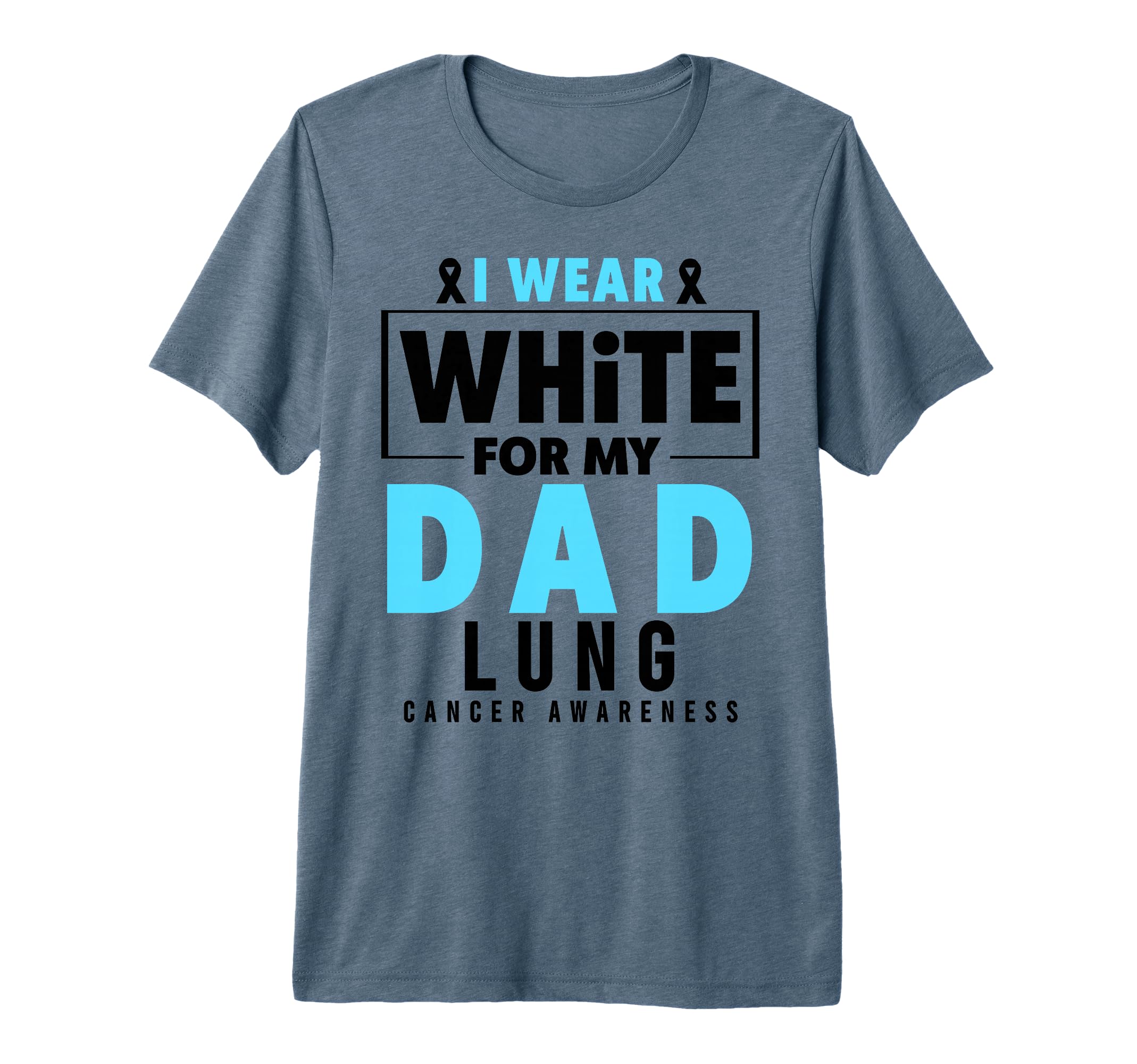 Lung Cancer Awareness I Wear White My Dad T-Shirt - Trendy Graphic Unisex - T-Shirt, Sweatshirt, Hoodie