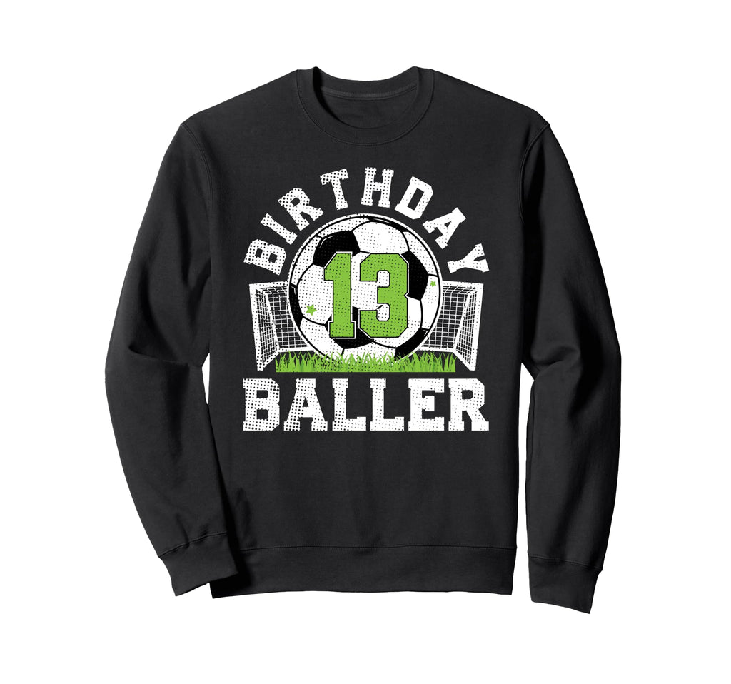 13Th Birthday Soccer 13 Year Old Soccer Sweatshirt - Trendy Graphic Unisex - T-Shirt, Sweatshirt, Hoodie