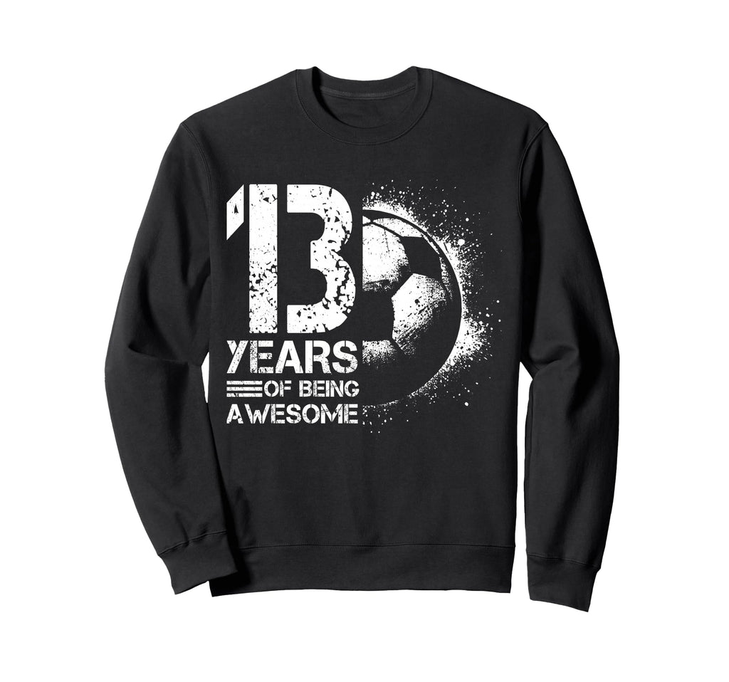13Th Birthday Soccer Player Sweatshirt - Aesthetic Graphic for Adults - T-Shirt, Sweatshirt, Hoodie