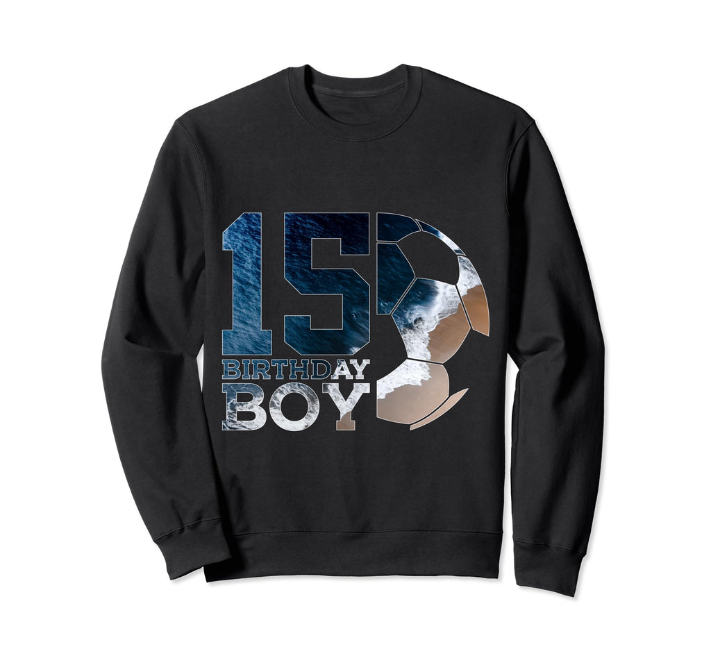 15 Birthday Soccer 15Th Birthday Sweatshirt - Custom Art Print Unisex - T-Shirt, Sweatshirt, Hoodie