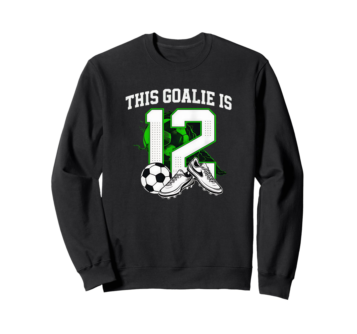 Funny 12Th Birthday Soccer Goalie And Sweatshirt - Unique Graphic Men Women - T-Shirt, Sweatshirt, Hoodie