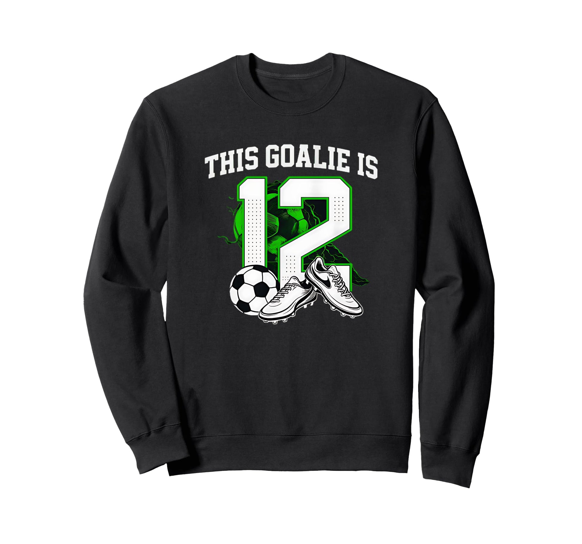 Funny 12Th Birthday Soccer Goalie And Sweatshirt - Unique Graphic Men Women - T-Shirt, Sweatshirt, Hoodie