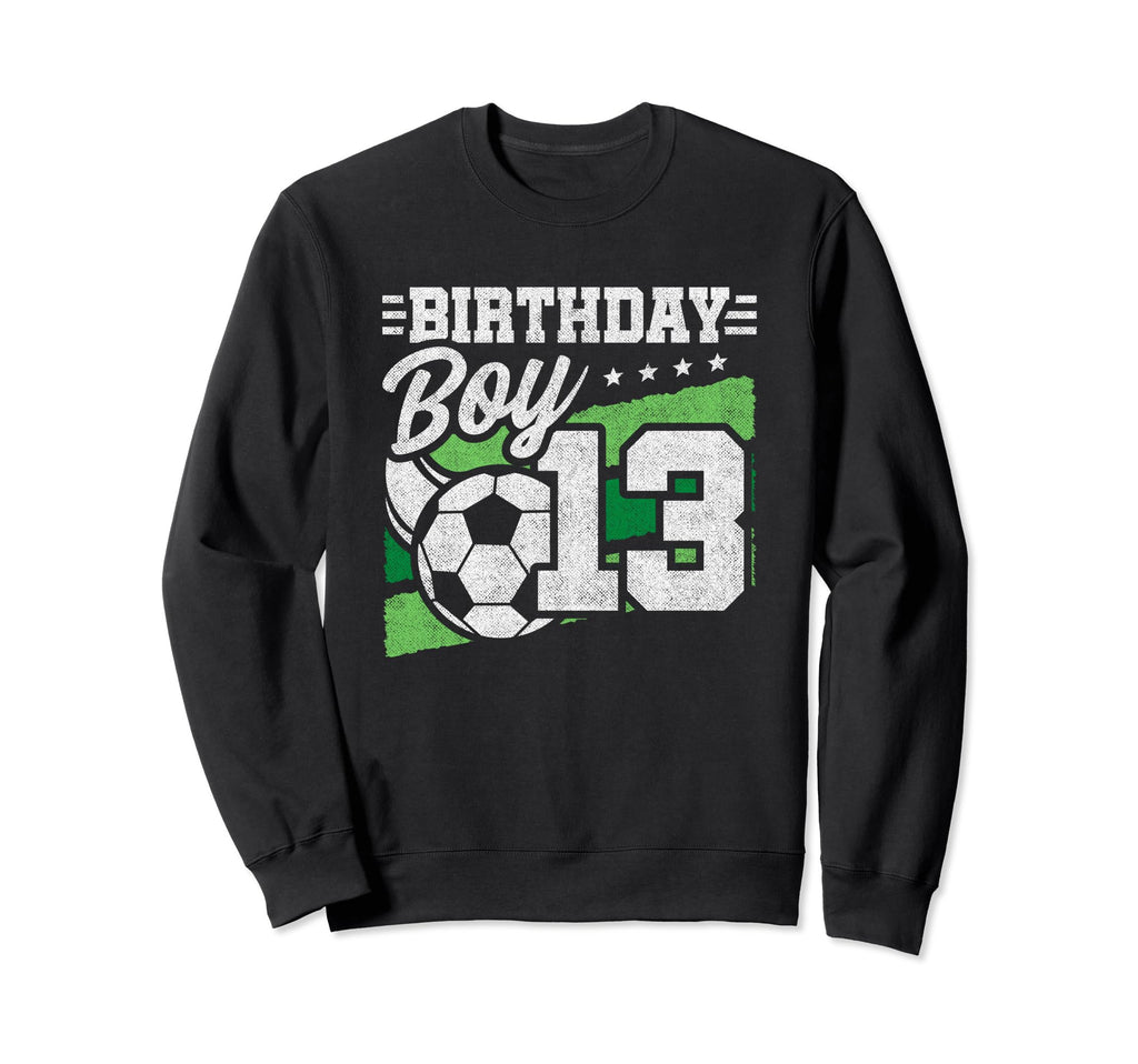 13 Year Old Birthday Soccer Party Sweatshirt - Casual Everyday Wear Unisex - T-Shirt, Sweatshirt, Hoodie