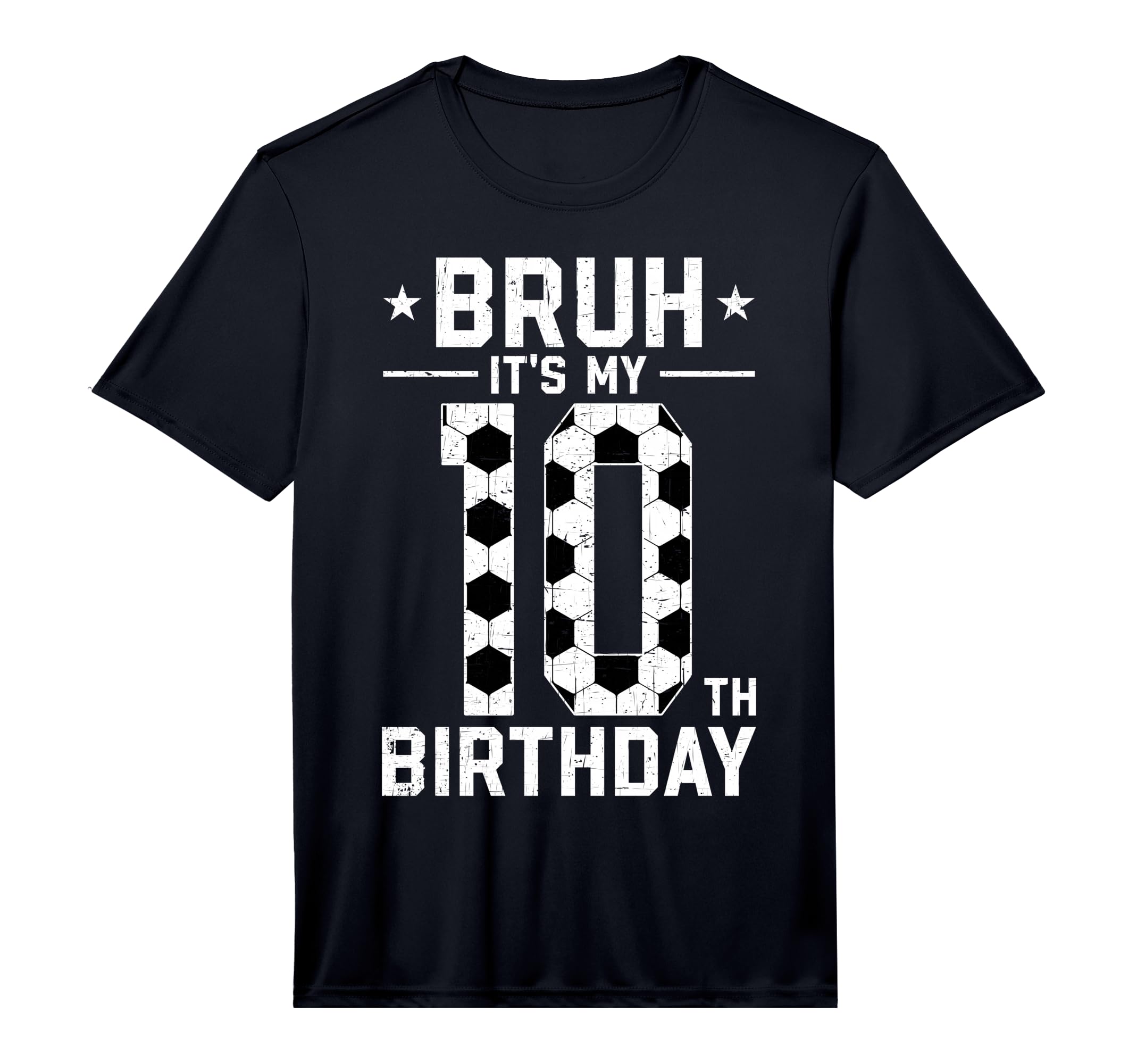 10 Year Old Birthday Soccer Bruh Its T-Shirt - Casual Everyday Wear Unisex - T-Shirt, Sweatshirt, Hoodie